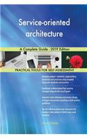 Service-oriented architecture A Complete Guide - 2019 Edition