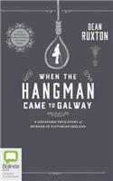 When the Hangman Came to Galway