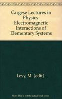 Cargese Lectures in Physics: V. 7: Electromagnetic Interactions of Elementary Systems