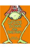 Upside Down Mr. Brown