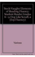 Steck-Vaughn Elements of Reading Fluency: Student Reader Grades 6 - 9 Dog Like Scruff, a