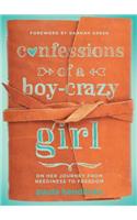 Confessions of a Boy-Crazy Girl: On Her Journey from Neediness to Freedom (True Woman)
