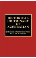 Historical Dictionary of Azerbaijan