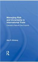 Managing Risk And Uncertainty In International Trade: Canada's Natural Gas Exports