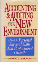 Accounting and Auditing in a New Environment: A Guide to Personal Survival Skills and Professional Growth