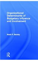 Organizational Determinants of Budgetary Influence and Involvement