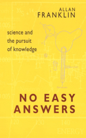 No Easy Answers: Science And The Pursuit Of Knowledge