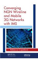 Converging NGN Wireline and Mobile 3G Networks with IMS