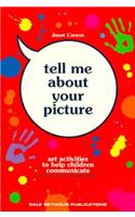 Tell Me about Your Picture: Art Activities to Help Children Communicate