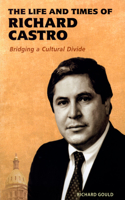 Life and Times of Richard Castro: Bridging a Cultural Divide