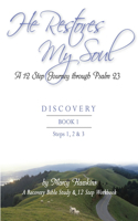 He Restores My Soul a 12 Step Journey Through Psalm 23 Discovery Book One