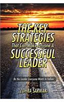 The Key Strategies That Can Make Anyone a Successful Leader