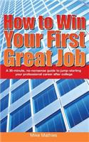 How to Win Your First Great Job