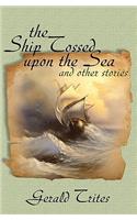 The Ship Tossed Upon the Sea and other Stories