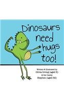 Dinosaurs Need Hugs Too