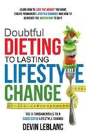 Doubtful Dieting to Lasting Lifestyle Change