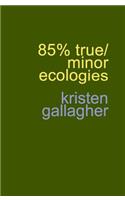85% true/minor ecologies