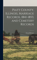 Piatt County, Illinois, Marriage Records, 1841-1853, and Cemetery Records