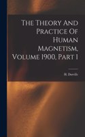 Theory And Practice Of Human Magnetism, Volume 1900, Part 1