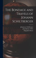 Bondage and Travels of Johann Schiltberger