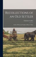 Recollections of an old Settler; Stories of Kent and Vicinity in Pioneer Times