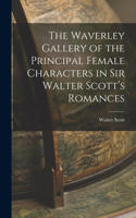 Waverley Gallery of the Principal Female Characters in Sir Walter Scott's Romances