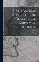 Sixth Annual Report of the Geological Survey of Indiana