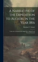 Narrative of the Expedition to Algiers in the Year 1816