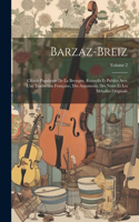 Barzaz-Breiz: Chants Populaires De La Bretagne, Recueills Et Publiés Avec Une Traduction Française, Des Arguments, Des Notes Et Les Mélodies Originale; Volume 2