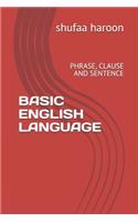 Basic English Language: Phrase, Clause and Sentence