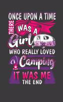 Once Upon A Time There Was A Girl Who Really Loved Camping It Was Me The End