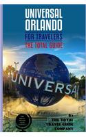 UNIVERSAL ORLANDO FOR TRAVELERS. The total guide