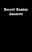 Badass Barber Grandpa: A soft cover blank lined journal to jot down ideas, memories, goals, and anything else that comes to mind.