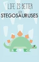 Life Is Better With Stegosauruses