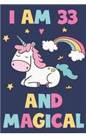 Unicorn Journal 'I'm 33 And Magical' - Unicorn Notebook - 33 Year Old Birthday Gift for Women Diary - Unicorn 33rd Birthday Gift: Medium College-Ruled Journey Diary, 110 page, Lined, 6x9 (15.2 x 22.9 cm)