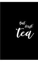 But first tea