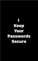 I Keep Your Passwords Secure