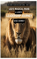 Leo's Magical Mane: A Lion's Leadership Journey(12 Wise Whimsy Teaches Kids about Animals)