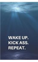 Wake Up Kick Ass Repeat