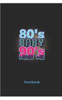 80's Baby 90's Made Me Notebook: Lined Journal for Eighties and Nineties Fans - Paperback, Diary Gift for Men, Women and Children