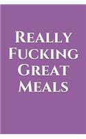 Really Fucking Great Meals