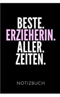 Beste. Erzieherin. Aller. Zeiten. Notizbuch: Geschenkidee Für Eine Erzieherin - Notizbuch Journal Tagebuch - 110 Linierte Seiten - Format 6x9 Din A5 - Soft Cover Matt - Klick Auf Den Autorennam