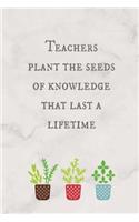 Teachers Plant the Seeds of Knowledge That Last a Lifetime