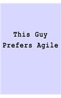 This Guy Prefers Agile: Blank Lined Journal