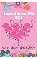 Surround Yourself With Those Who Make You Happy: Academic Diary 2019-2020 Monthly Week to View Academic Planner Mid Year Flamingo