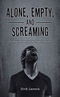 Alone, Empty, and Screaming