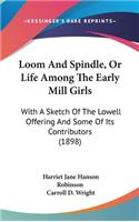 Loom And Spindle, Or Life Among The Early Mill Girls