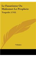 Le Fanatisme Ou Mahomet Le Prophete: Tragedie (1743)(English)