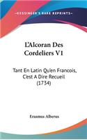 L'Alcoran Des Cordeliers V1: Tant En Latin Qu'en Francois, C'Est a Dire Recueil (1734)