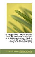 An Essay on Moral Freedom: To Which Is Attached, a Review of the Principles of Dr. Whitby and Presid